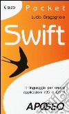 Swift. Il linguaggio per creare applicazioni iOS e OS X libro di Bragagnolo Lucio