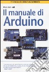 Il manuale di Arduino libro