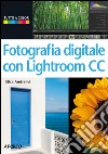 Fotografia digitale con Lightroom CC libro