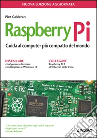 Raspberry Pi. Guida al computer più compatto del mondo