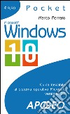 Windows 10. Nuova edizione aggiornata alla versione Creators Update libro