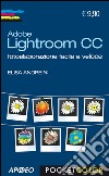 Adobe Lightroom CC. Fotoelaborazione facile e veloce libro