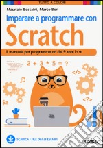 Imparare a programmare con Scratch. Il manuale per programmatori dai 9 anni in su libro