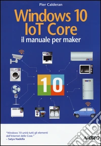 Windows 10 IoT core. Il manuale per maker