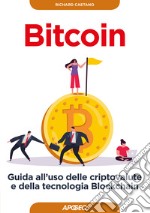 Bitcoin. Guida all'uso delle criptovalute e della tecnologia Blockchain libro