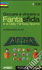 Giocare e vincere a Fantasfida e ai Daily Fantasy Sports libro