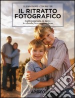 Il ritratto fotografico. L'attrezzatura, la luce, lo sfondo, la composizione libro