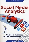 Social media analytics. Capire e misurare le conversazioni in rete libro