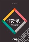 JavaScript & JQuery. Sviluppare interfacce web interattive. Con Contenuto digitale per download e accesso on line libro