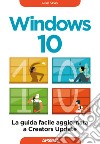 Windows 10. La guida facile aggiornata a Creators Update  libro