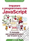 Imparare a programmare con Javascript. Il manuale per programmatori dai 13 anni in su libro
