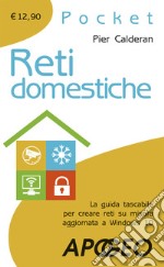 Reti domestiche. La guida tascabile per creare reti su misura aggiornata a Windows 10 libro