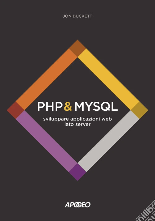 PHP & MySQL. Sviluppare applicazioni web lato server