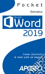 Word 2019. Creare documenti di testo puliti ed eleganti libro