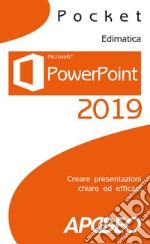 PowerPoint 2019. Creare presentazioni chiare ed efficaci libro