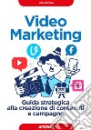 Video marketing, Guida strategica alla creazione di contenuti e campagne libro