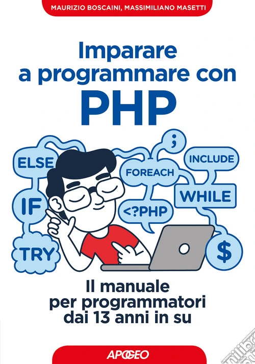 Imparare a programmare con PHP. Il manuale per programmatori dai 13 anni in su