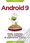 Android 9. Guida completa per lo sviluppo di applicazioni mobile. Con aggiornamento online libro di Carli Massimo