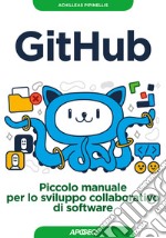 GitHub. Piccolo manuale per lo sviluppo collaborativo di software libro