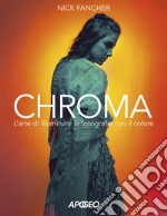 Chroma. L'arte di illuminare la fotografia con il colore
