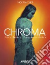 Chroma. L'arte di illuminare la fotografia con il colore libro