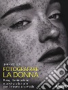 Fotografare la donna. Posa, illuminazione e post-produzione per il ritratto e la moda libro di Rojas Jeff