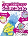 Come diventare uno scienziato libro di Mould Steve