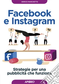 Facebook e Instagram. Strategie per una pubblicità che funziona