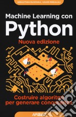 Machine learning con python. Costruire algoritmi per generare conoscenza libro