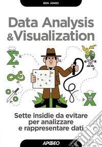 Data analysis & visualization. Sette insidie da evitare per analizzare e rappresentare dati