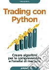 Trading con Python. Creare algoritmi per la compravendita e l'analisi di mercato libro