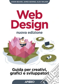 Web design. Guida per creativi, grafici e sviluppatori. Nuova ediz.