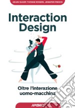 Interaction design. Oltre l'interazione uomo-macchina