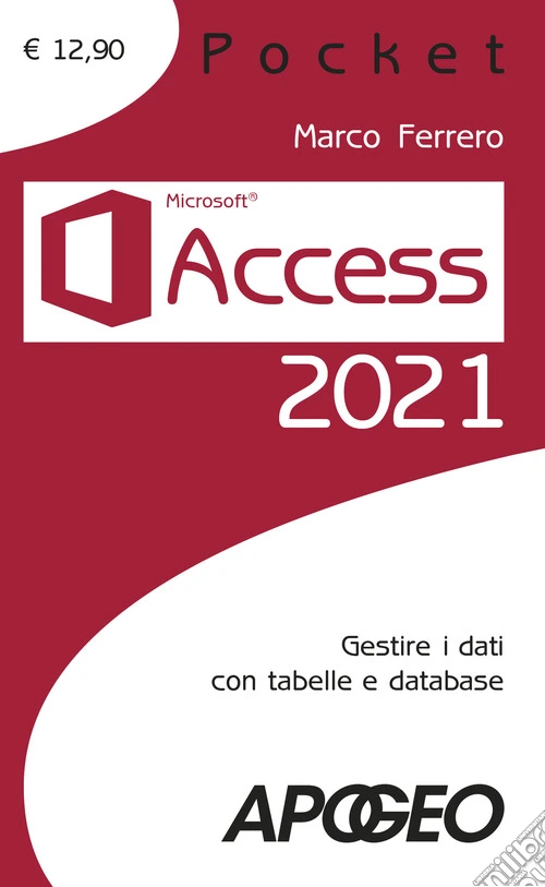 Access 2021. Gestire dati con tabelle e database