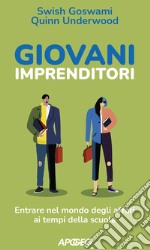 Giovani imprenditori. Entrare nel mondo degli affari ai tempi della scuola libro