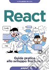 React. Guida pratica allo sviluppo front-end libro