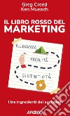 Il libro rosso del marketing. I tre ingredienti del successo libro