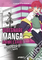 Disegnare manga, anime e chibi. Ediz. illustrata. Vol. 2: I corpi libro