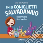 I miei coniglietti salvadanaio. Risparmiare divertendosi. Ediz. a colori libro