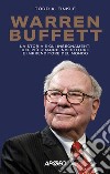 Warren Buffett. La storia e gli insegnamenti del più grande investitore e imprenditore del mondo libro