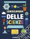 L'enciclopedia delle scienze. 100 parole per bambine e bambini curiosi libro