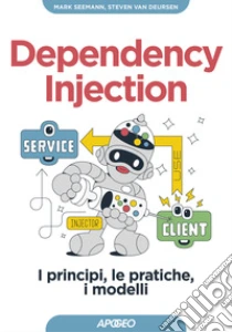 Dependency injection. I principi, le pratiche, i modelli