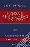 Pensa e arricchisci te stesso. Edizione speciale per coach e manager. Ediz. speciale libro di Hill Napoleon