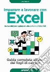 Imparare a lavorare con Excel. Guida completa all'uso dei fogli di calcolo. Nuova ediz. libro di Davis Mike