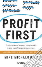 Profit first. Trasformare un'azienda mangia soldi in una macchina genera guadagni libro