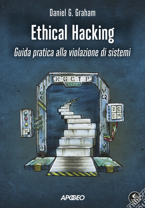 Ethical hacking. Guida pratica alla violazione di sistemi