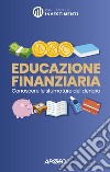 Educazione finanziaria. Conoscere le sfumature del denaro libro