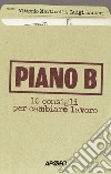 Piano B. 10 consigli per cambiare lavoro libro