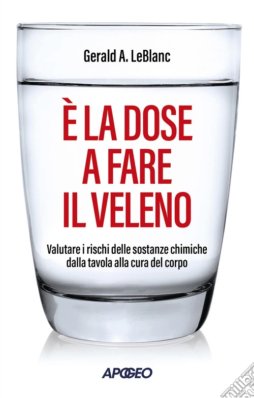 È la dose a fare il veleno. Valutare i rischi delle sostanze chimiche dalla tavola alla cura del corpo