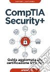 CompTIA security+. Guida aggiornata alla certificazione SY0-701 libro